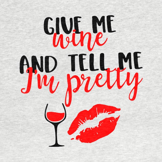 Give Me Wine And Tell Me I'm Pretty by Rumsa